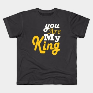 you are my king Kids T-Shirt